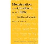 Menstruation and Childbirth in the Bible by Tarja S. Philip Tarja S. Philip (Auteur)