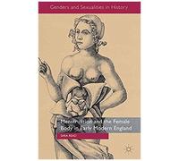 Menstruation And The Female Body In Early Modern England