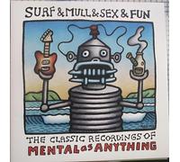 Mental As Anything - Surf & Mull & Sex & Fun: The Classic Recordings Of Mental As Anything