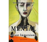 Mental - Avant Immersions - Yasmine Laraqui - L'onde Eds De - broché - Témoignage