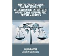 Mental Capacity Law in England and Wales: Recognition and Enforcement of Protective Measures and Private Mandates