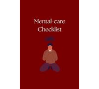 Mental-care Checklist: A Daily Journal for Emotional Well-being and Stress Relief: Your Guided Workbook to Cultivate Self-Care, Manage Anxiety, and Foster Inner Peace