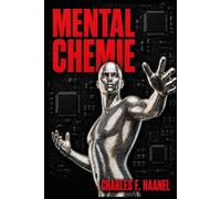 Mental Chemie: Mental Chemistry - Das Original-Werk von Charles F. Haanel, dem Autor des Master Key Systems: Die Wissenschaft des Geistes für Erfolg, ... durch die Kraft des Unterbewusstseins