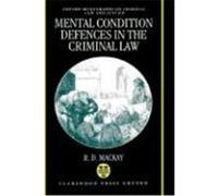 Mental Condition Defenses in the Criminal Law, Oxford Monographs on Criminal Law and Justice R. D. MacKay (Auteur)