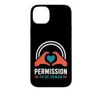 Mental Emotional Wellness Permission to Be Human Coque pour iPhone 14 Plus