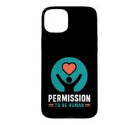 Mental Emotional Wellness Permission to Be Human Coque pour iPhone 15 Plus