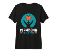 Mental Emotional Wellness Permission to Be Human T-Shirt Haut de Gamme