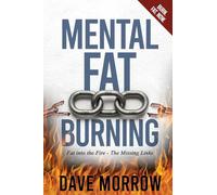 Mental Fat Burning: Fat into the Fire - The Missing Links