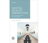 Mental Files in Perspective: Theory, Development, and Neural Foundations