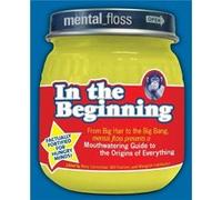 Mental Floss presents In the Beginning by Editors of Mental Floss