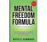 Mental Freedom Formula - End to Anxiety and Overthinking (2 in 1): How to Stop the Endless Overthinking Cycle and Start Living with Purpose, Drive, and Passion.