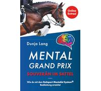 Mental Grand Prix - Souverän im Sattel: Wie du mit dem Reitsport Mentalist System® Bestleistung erreichst