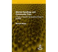 Mental Handicap and Community Care: A Study of Mentally Handicapped People in Sheffield