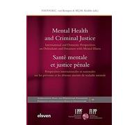 Mental Health and Criminal Justice / Santé Mentale Et Justice Pénale: International and Domestic Perspectives on Defendants and Detainees ... Les Détenus Atteints De Maladie Mentale