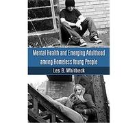 Mental Health and Emerging Adulthood Among Homeless Young People Les B. Whitbeck (Auteur)