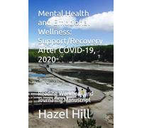 Mental Health and Emotional Wellness: Support/Recovery After COVID-19, 2020: Reading Workbook and Journaling Manuscript