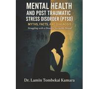 Mental Health and Post Traumatic Stress Disorder (PTSD): Myths, Facts, and Diagnosis