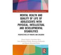 Mental Health and Quality of Life of Adolescents with Physical Intellectual and Developmental Disabilities by DzienniakPulina & Daniela University of Sile DzienniakPulina Daniela University of Silesia