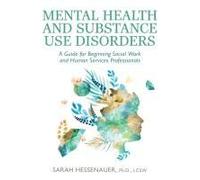 Mental Health And Substance Use Disorders: A Guide For Beginning Social Work And Human Services Professionals