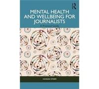 Mental Health and Wellbeing for Journalists by Hannah Storm Hannah Storm (Auteur)