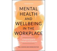 Mental Health and Wellbeing in the Workplace: A Practical Guide for Employers and Employees