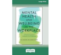 Mental Health and Wellbeing in the Workplace: A Practical Guide for Employers and Employees [Large Print 16 Pt Edition]