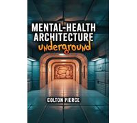 Mental-Health Architecture Underground: Design cues that keep long-term shelter occupants sane; light therapy; circadian design; modular spaces; long-term wellbeing