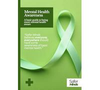 Mental Health Awareness: A basic guide to being more mental health aware