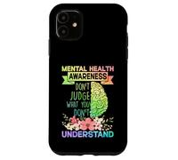 Mental Health Awareness Dont Judge What You Don't Understand Coque pour iPhone 11