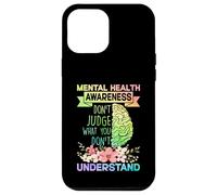 Mental Health Awareness Dont Judge What You Don't Understand Coque pour iPhone 12 Pro Max