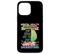 Mental Health Awareness Dont Judge What You Don't Understand Coque pour iPhone 13 Pro Max