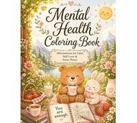 Mental Health Coloring Book: A Cozy and Easy Coloring Book with Positive Affirmations, Cute Animals, and Relaxing Nature Scenes for Stress Relief, Calm, Self-Love, and Emotional Wellness