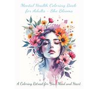 Mental Health Coloring Book for Adults: She Blooms: A Journey of Strength and Self-Care | A Coloring Retreat for Your Mind and Heart