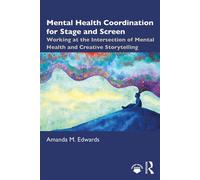 Mental Health Coordination for Stage and Screen Working at the Intersection of Mental Health and Creative Storytelling - Amanda M. Edwards - Routledge - ebook (ePub) - Livre