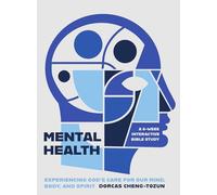 Mental Health: Experiencing God’s Care for Our Mind, Body, and Spirit - a 6-week Interactive Bible Study