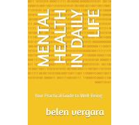 MENTAL HEALTH IN DAILY LIFE: Your Practical Guide to Well-Being
