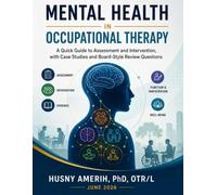 Mental Health in Occupational Therapy: A Quick Guide to Assessment and Intervention, with Case Studies and Board-Style Review Questions
