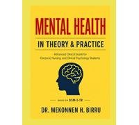 MENTAL HEALTH IN THEORY AND PRACTICE: An Advanced Clinical Guide for Doctoral, Nursing, and Clinical Psychology Students Featuring 1,200 NCLEX® and ... Questions with Comprehensive Rationales