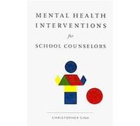 Mental Health Interventions for School Counselors Christopher A. Sink (Auteur)