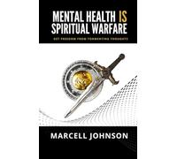 Mental Health Is Spiritual Warfare: Get Freedom From Tormenting Thoughts