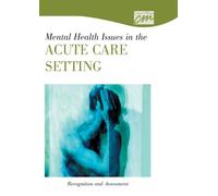 Mental Health Issues in the Acute Care Setting: Recognition and Assessment