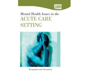 Mental Health Issues in the Acute Care Setting: Recognition and Assessment