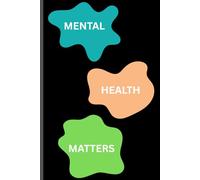 Mental Health Matters: A Journal for Clarity, Coping & Self-Care: Daily Prompts to Prioritize Your Mind, Track Your Mood & Reflect with Purpose
