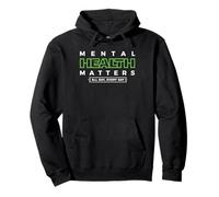 Mental Health Matters MENTAL HEALTH MATTERS ALL DAY EVERY Sweat à Capuche