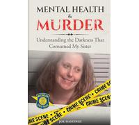 Mental Health & Murder: Understanding the Darkness That Consumed My Sister