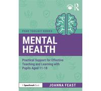 Mental Health Practical Support for Effective Teaching and Learning with Pupils aged 11-18 - Joanna Feast - Routledge - ebook (ePub) - Livre