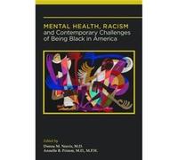 Mental Health Racism and Contemporary Challenges of Being Black in America Mental Health Racism and Contemporary Challenges of Being Black in America (Auteur)