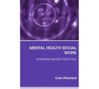 Mental Health Social Work: Evidence-Based Practice Pritchard, Colin (Auteur)
