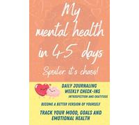 Mental Health Tracker Journal: Daily Wellness Log for Emotional Well-Being, Anxiety Management & Self-Care | Mood, Sleep, Feelings, Goals & Gratitude ... & Improve Mental Health (English Edition)