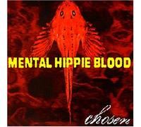 Mental Hippie Blood - Chosen